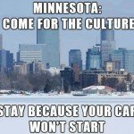 Minnesota Come For The Culture… Stay Because Your Car Won’t Start