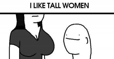  I like tall women I like short women