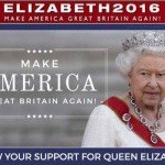Elizabeth 2016 Make America Great Britain Again 